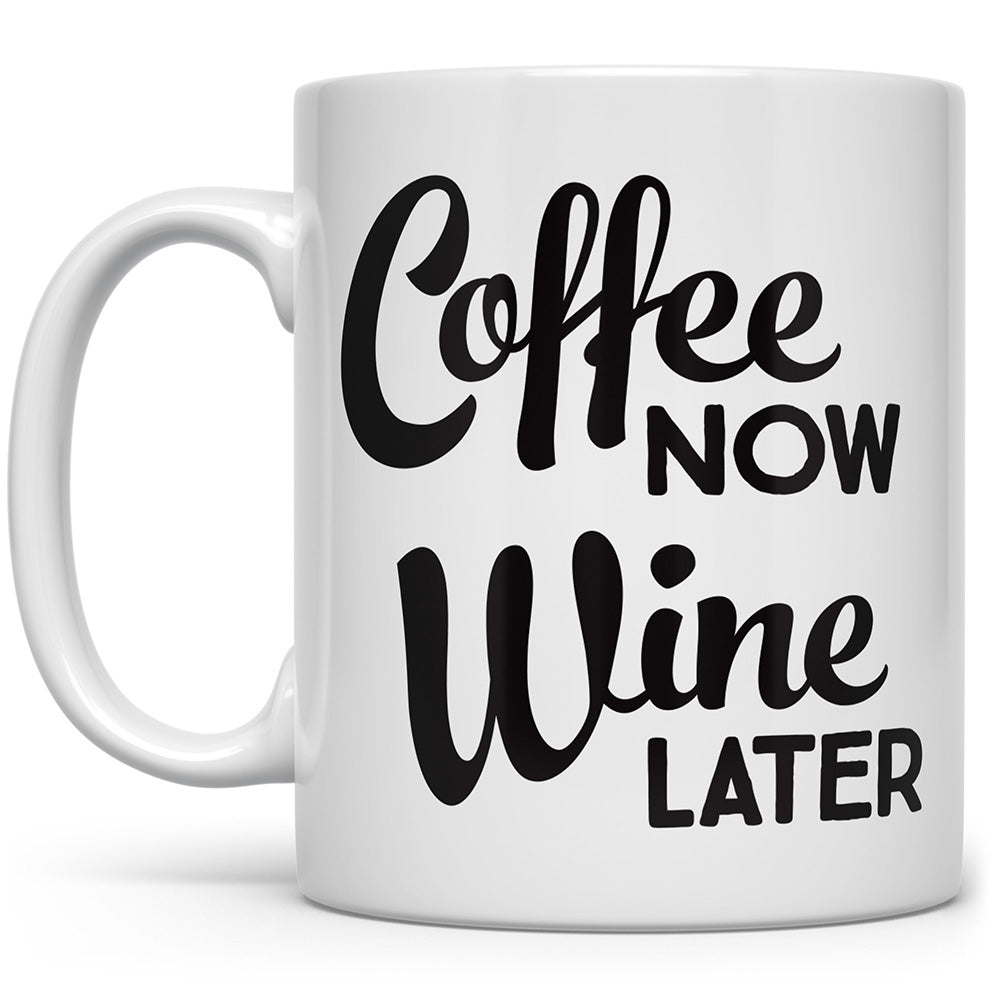Mug that says Coffee Now, Wine Later on a white background