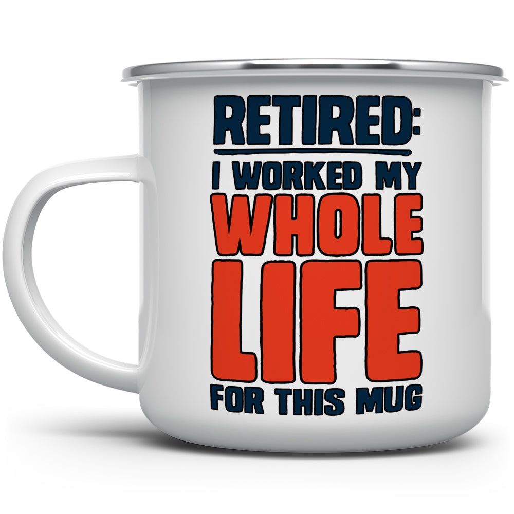 Retired I Worked My Whole Life For This Mug Camp Mug - Loftipop