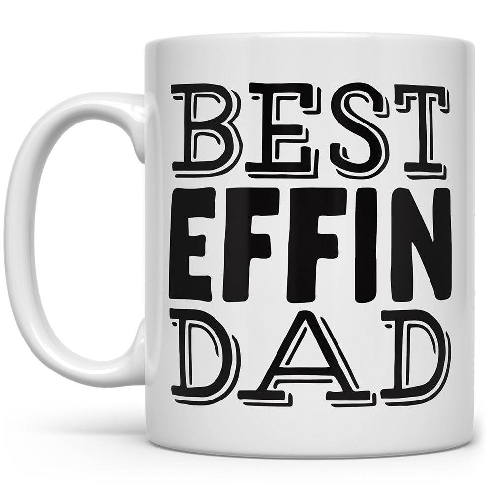 Mug that says Best Effin Dad on a white background