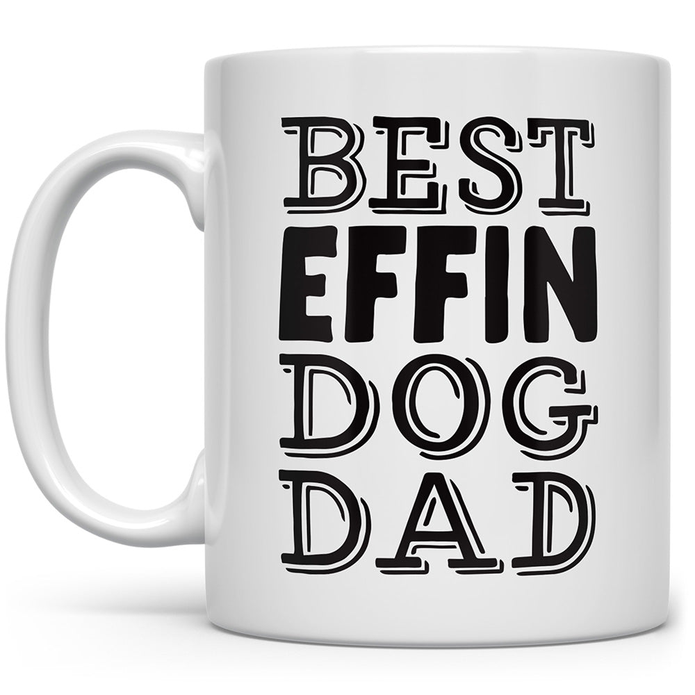 Mug that says Best Effin Dog Dad on a white background