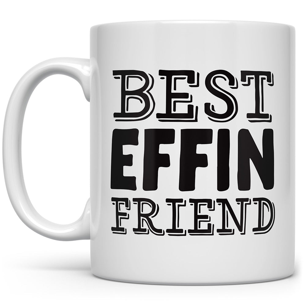 Mug that says Best Effin Friend on a white background