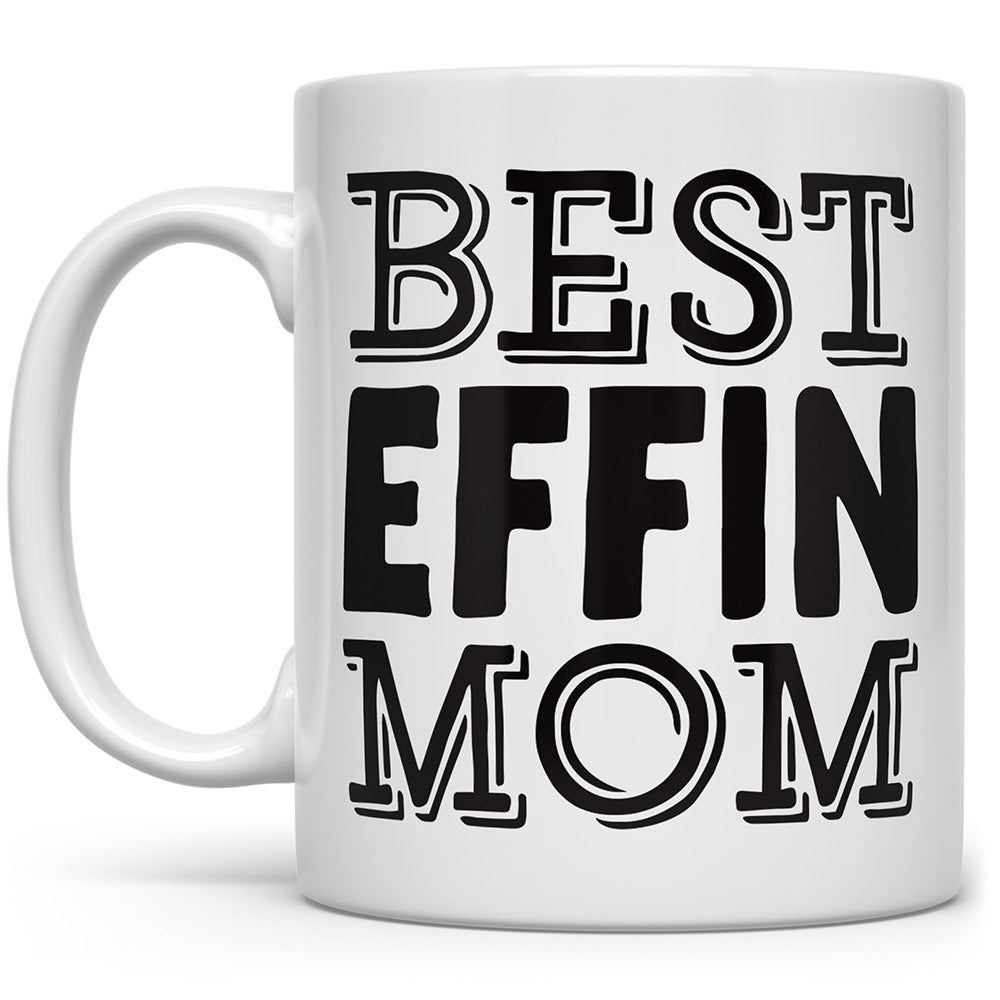 Mug that says Best Effin Mom on a white background