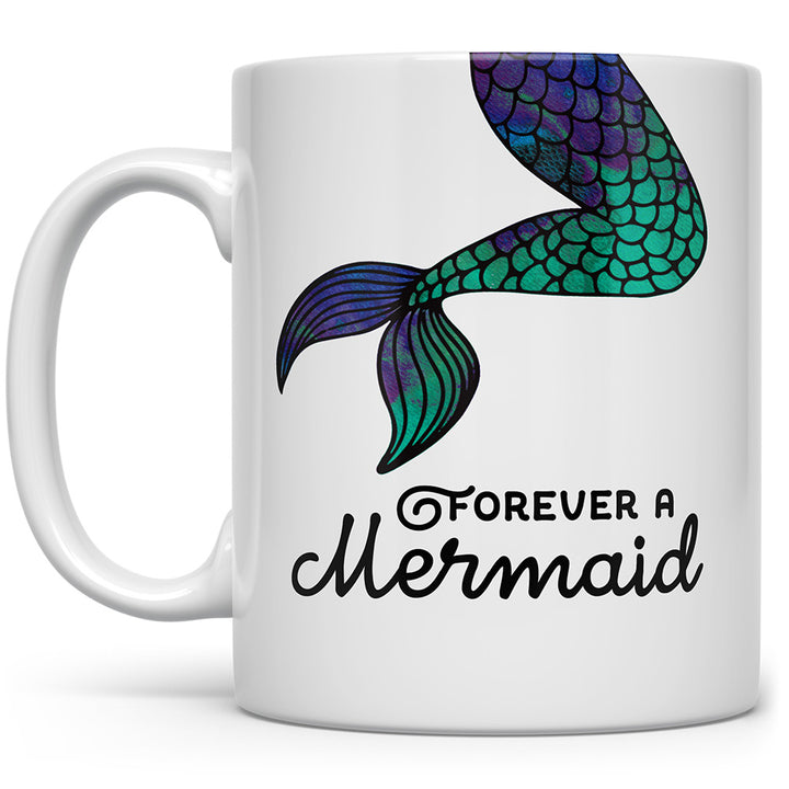 white mug that says Forever A Mermaid with a colorful mermaid tail on it