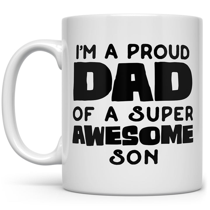 White mug that says I'm a proud dad of a super awesome son