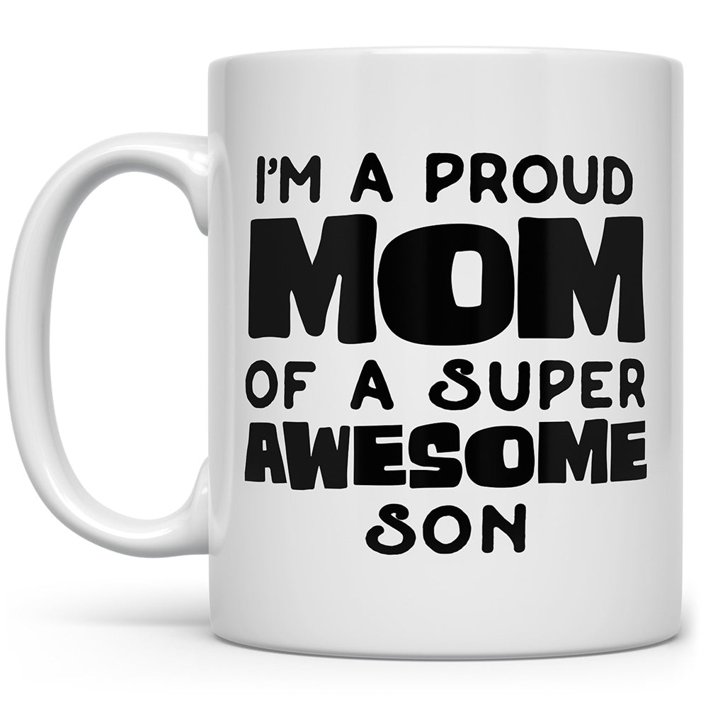 White mug that says I'm a proud mom of a super awesome son