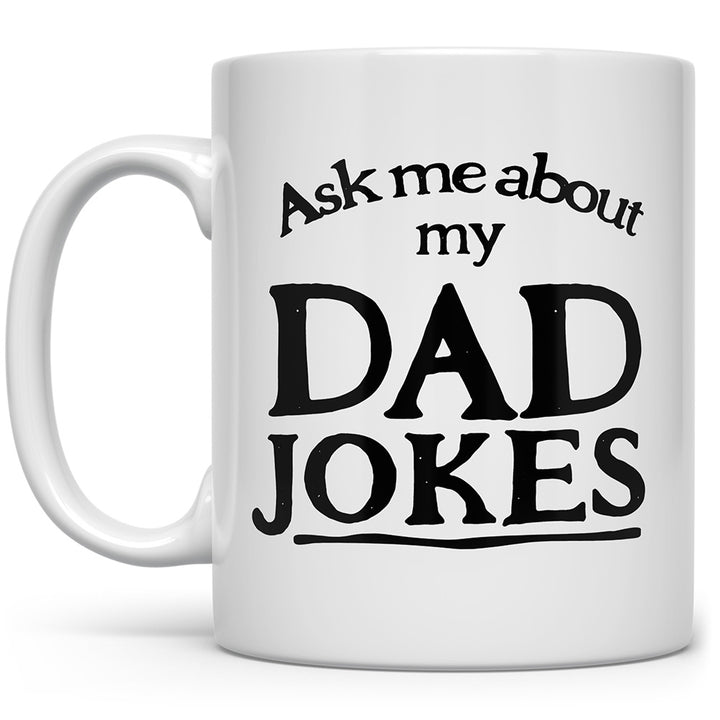 A mug that says Ask me About my Dad Jokes with a white background