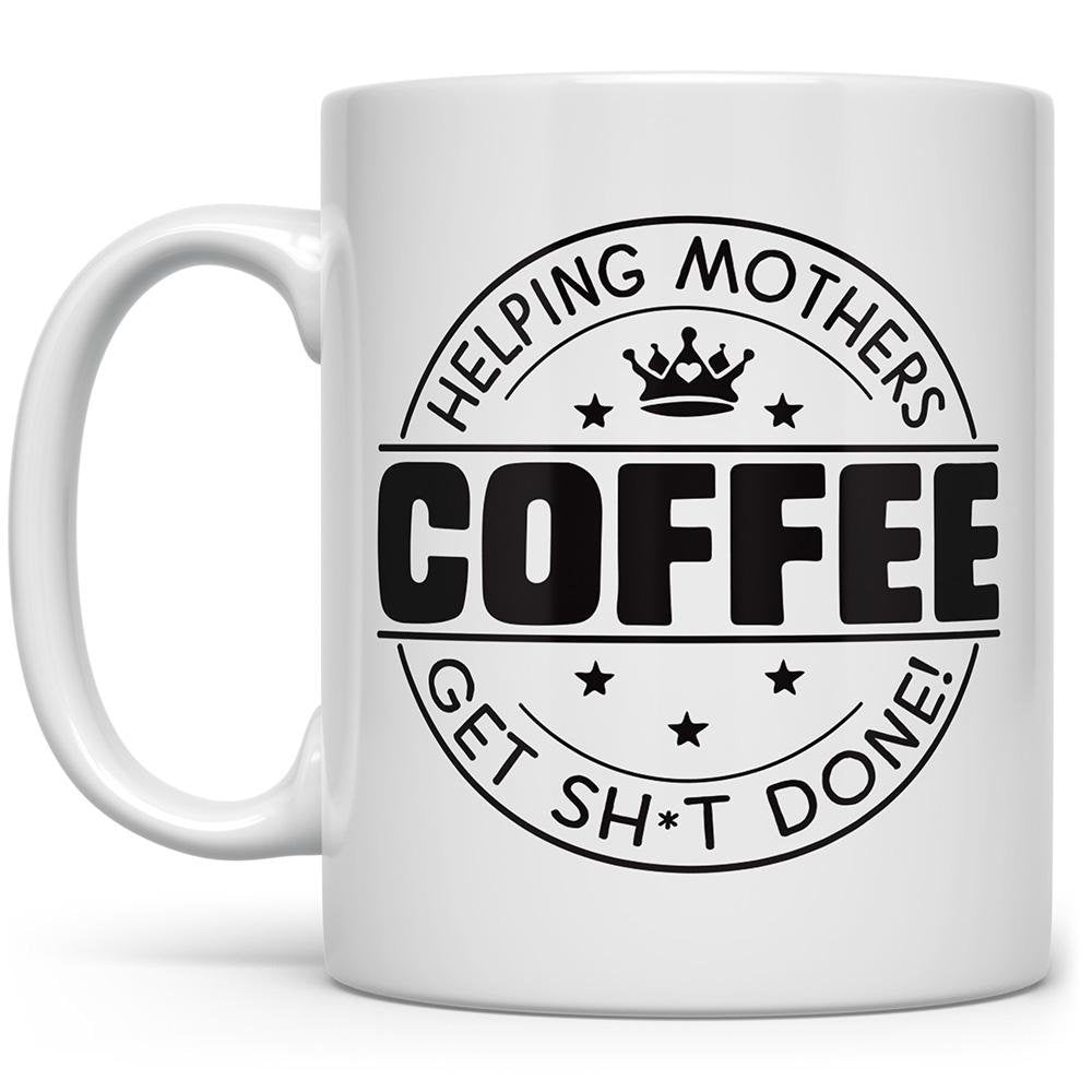 Coffee...Helping Mothers Get Sh*t Done! Mug with a crown and stars on it - Loftipop