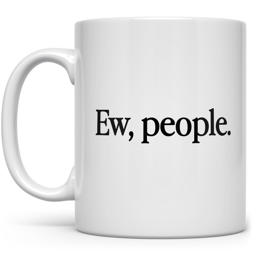 Ew People Mug - Loftipop