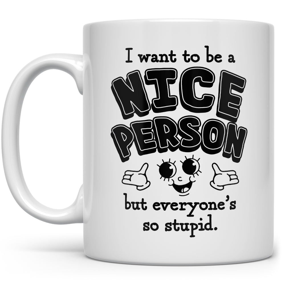 I Want to Be a Nice Person Mug - Loftipop