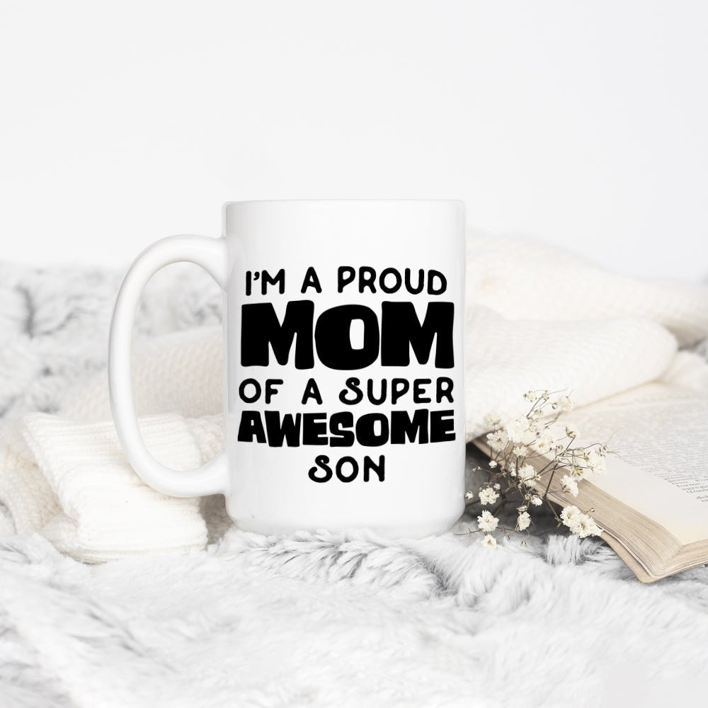 I'm A Proud Mom of A Super Awesome Son Mug - Loftipop