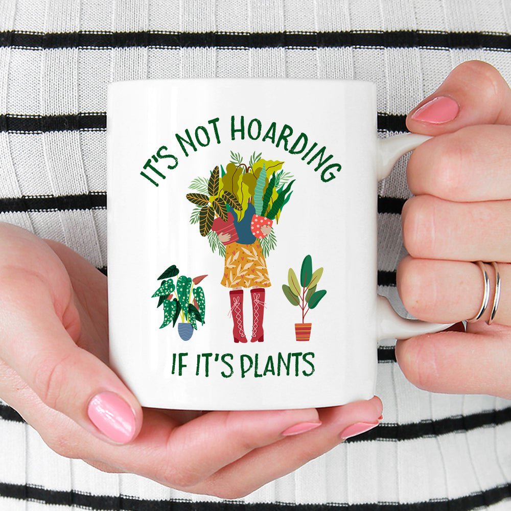 It's Not Hoarding if it's Plants Mug - Loftipop