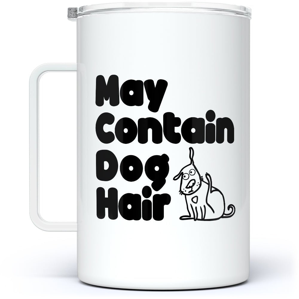 May Contain Dog Hair Insulated Travel Mug - Loftipop