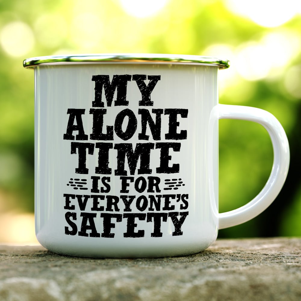 My Alone Time is For Everyone's Safety Camp Mug - Loftipop