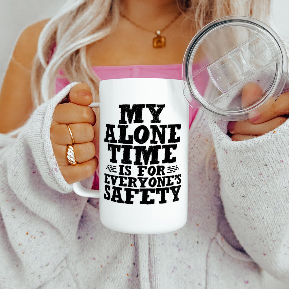 My Alone Time is For Everyone's Safety Insulated Travel Mug - Loftipop