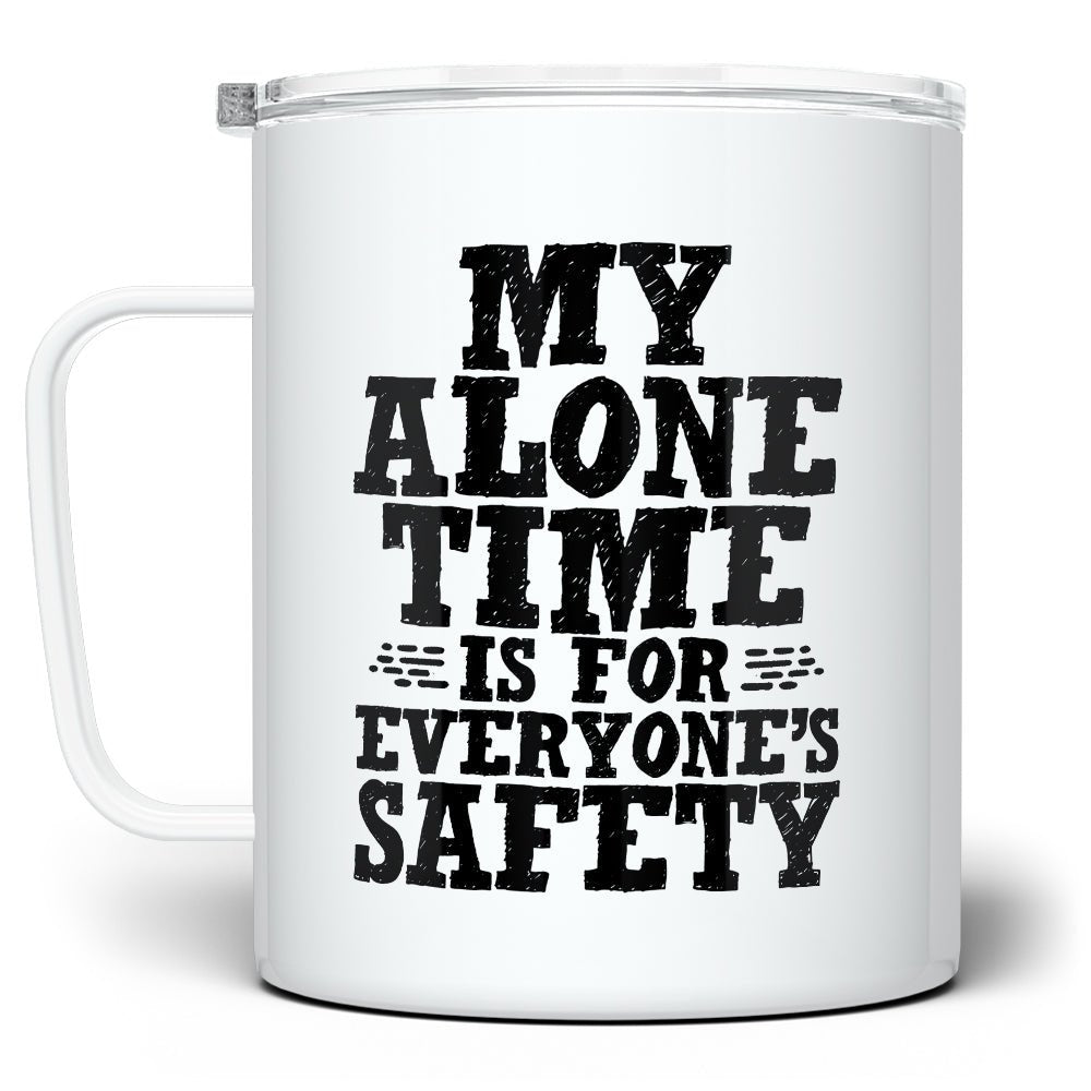 My Alone Time is For Everyone's Safety Insulated Travel Mug - Loftipop