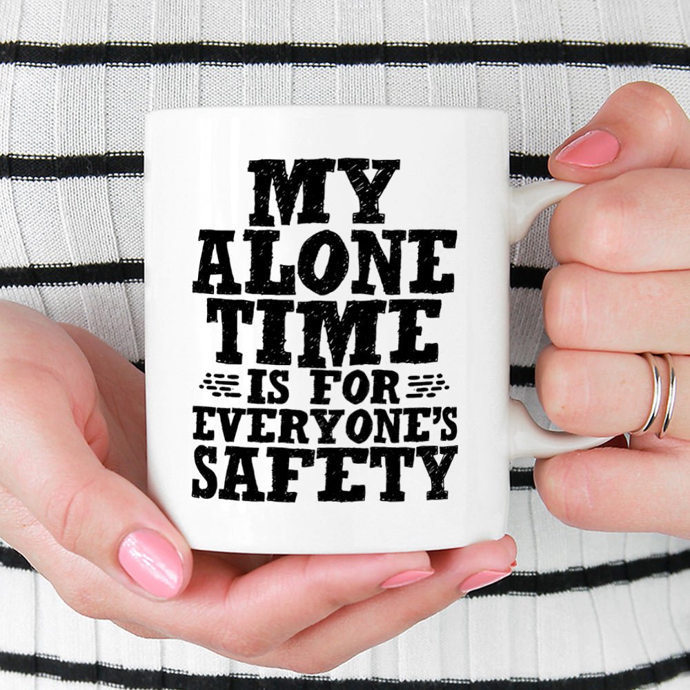 My Alone Time is For Everyone's Safety Mug - Loftipop