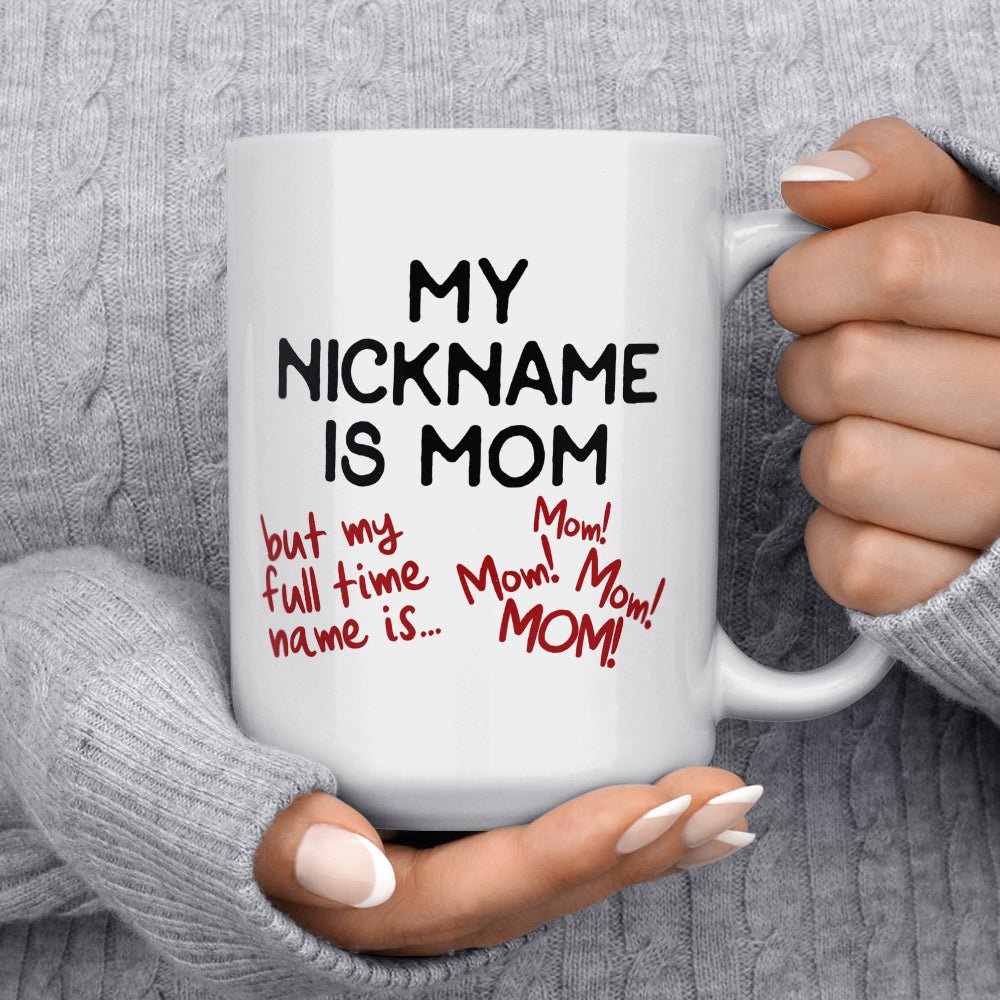 My Nickname is Mom Mug, Funny Mom Mug