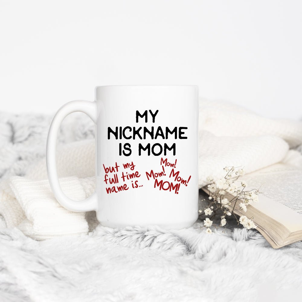 My Nickname is Mom Mug - Loftipop