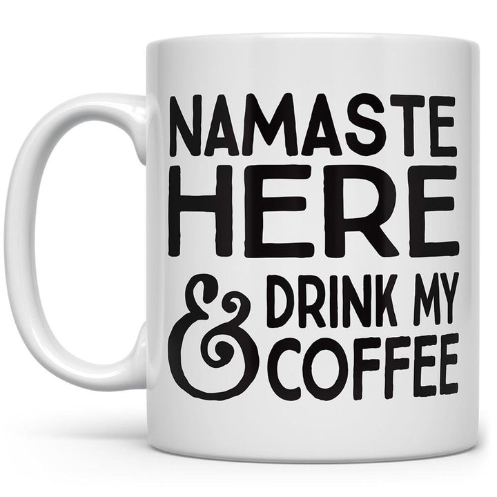 Namaste Here and Drink My Coffee Mug on a white background - Loftipop