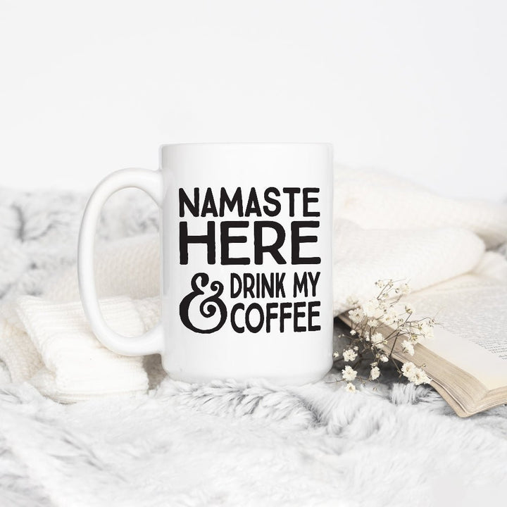 Namaste Here and Drink My Coffee Mug - Loftipop