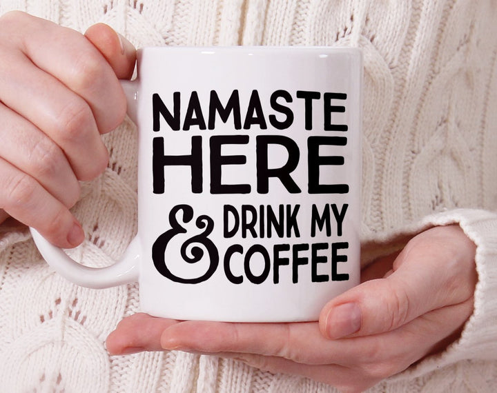 Namaste Here and Drink My Coffee Mug held by hands - Loftipop