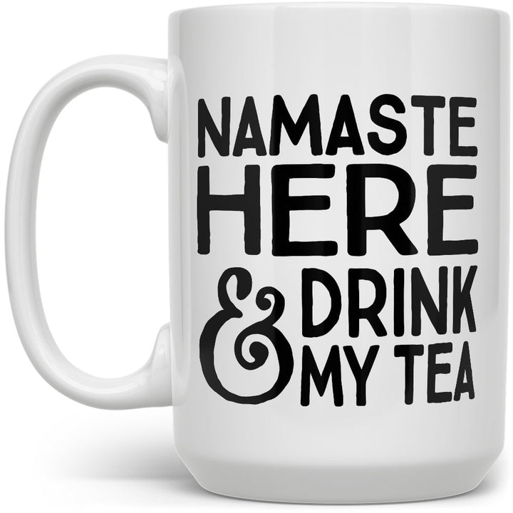 Namaste Here and Drink My Tea Mug - Loftipop