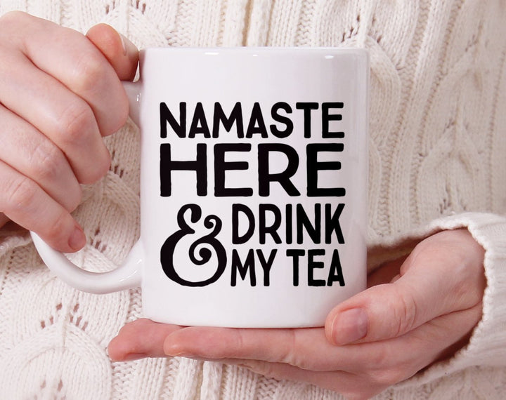 Namaste Here and Drink My Tea Mug held by hands - Loftipop