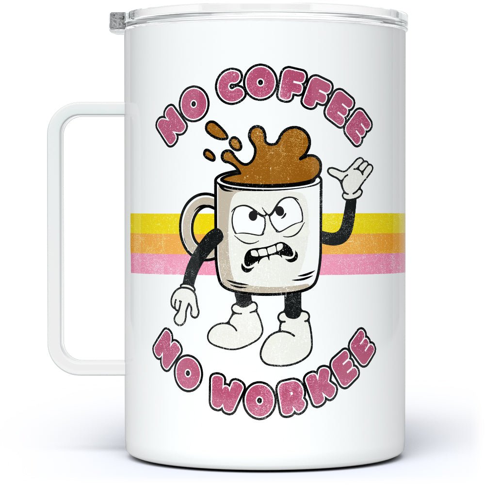 No Coffee No Workee Insulated Travel Mug - Loftipop