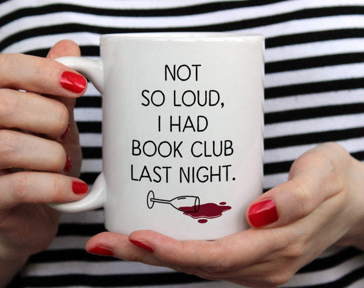 Not So Loud, I Had Book Club Last Night Mug held by hands - Loftipop