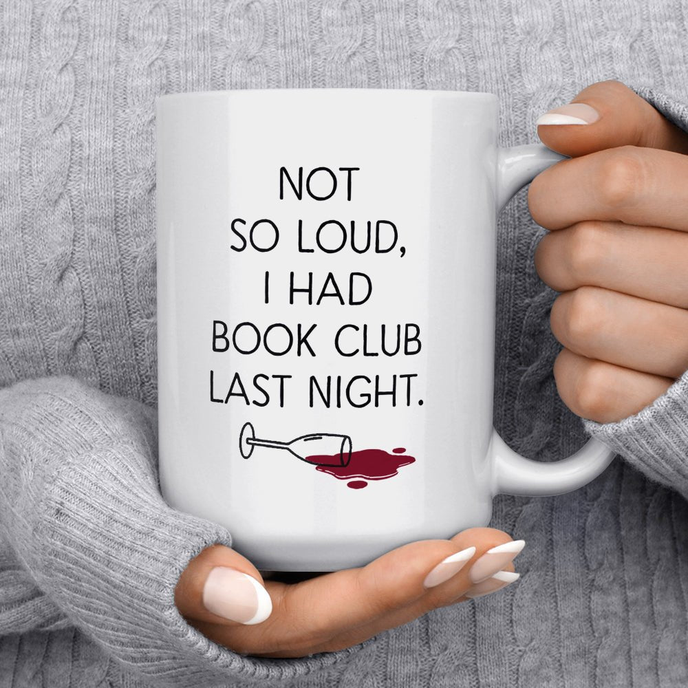 Not So Loud, I Had Book Club Last Night Mug - Loftipop