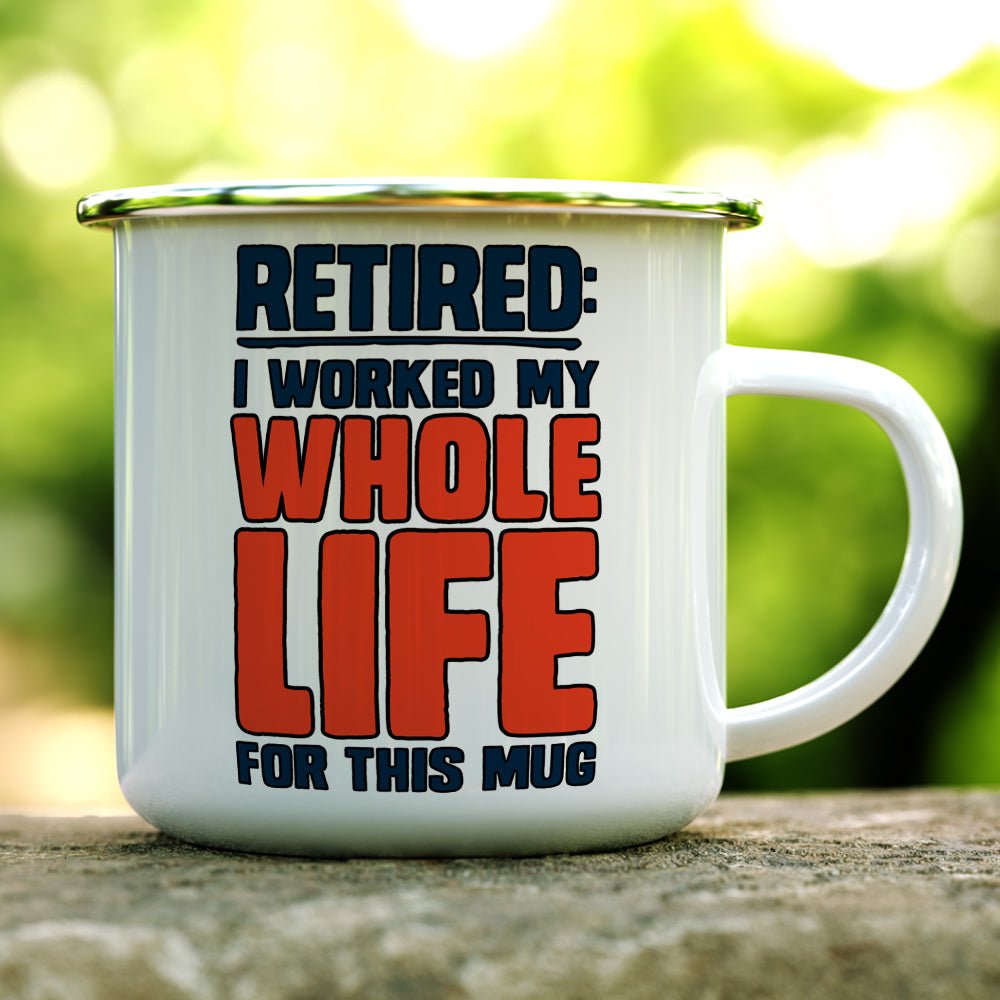 Retired I Worked My Whole Life For This Mug Camp Mug - Loftipop