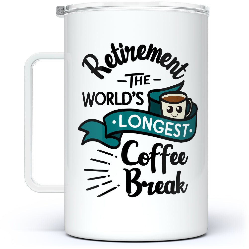 Retirement The World's Longest Coffee Break Insulated Travel Mug - Loftipop