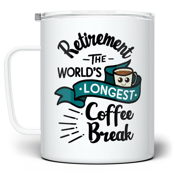 Retirement The World's Longest Coffee Break Insulated Travel Mug - Loftipop