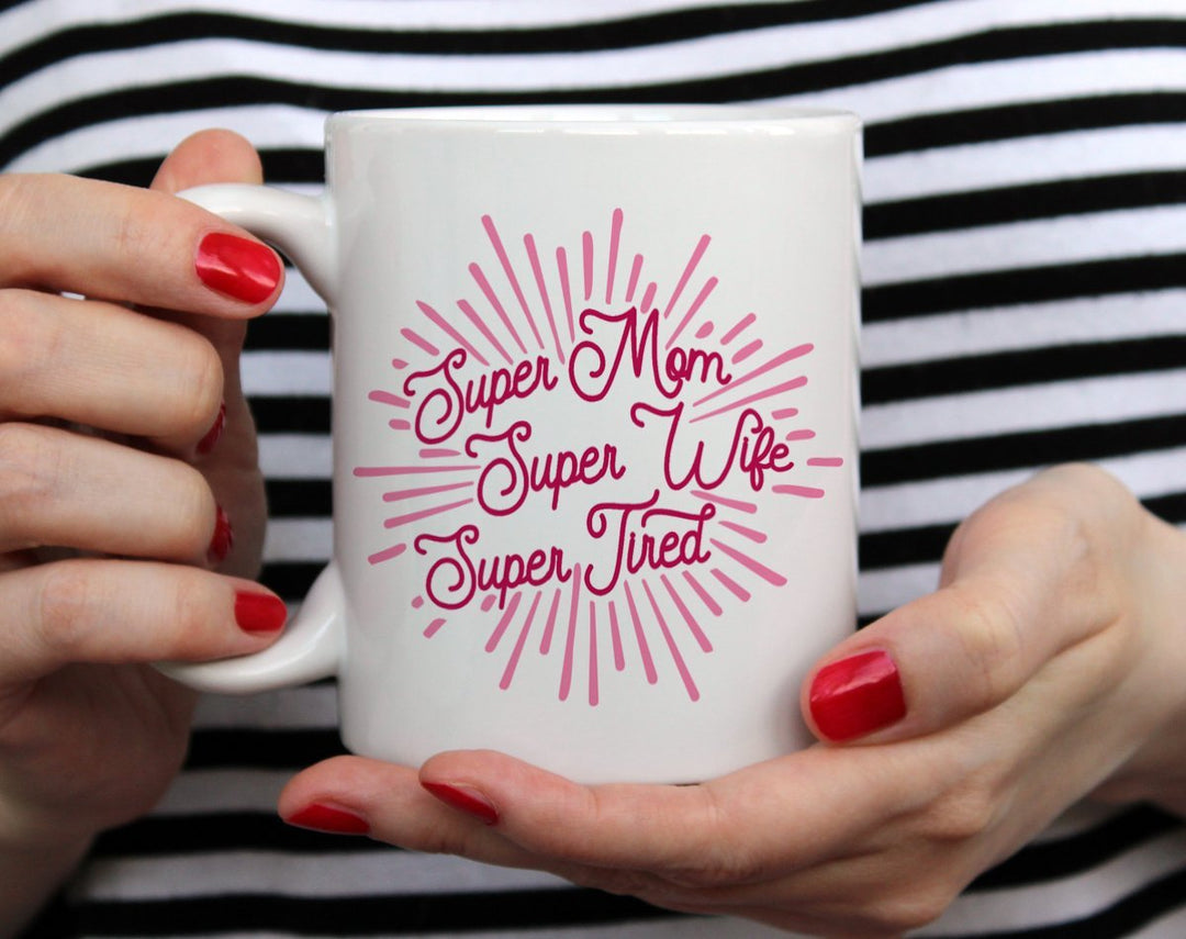 Super Mom Super Wife Super Tired Mug held by hands - Loftipop