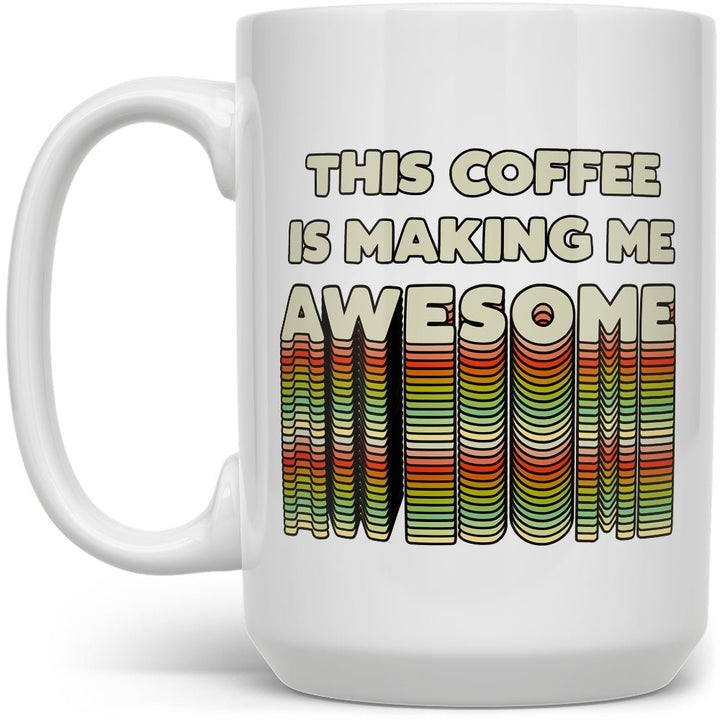 This Coffee is Making Me Awesome Mug - Loftipop