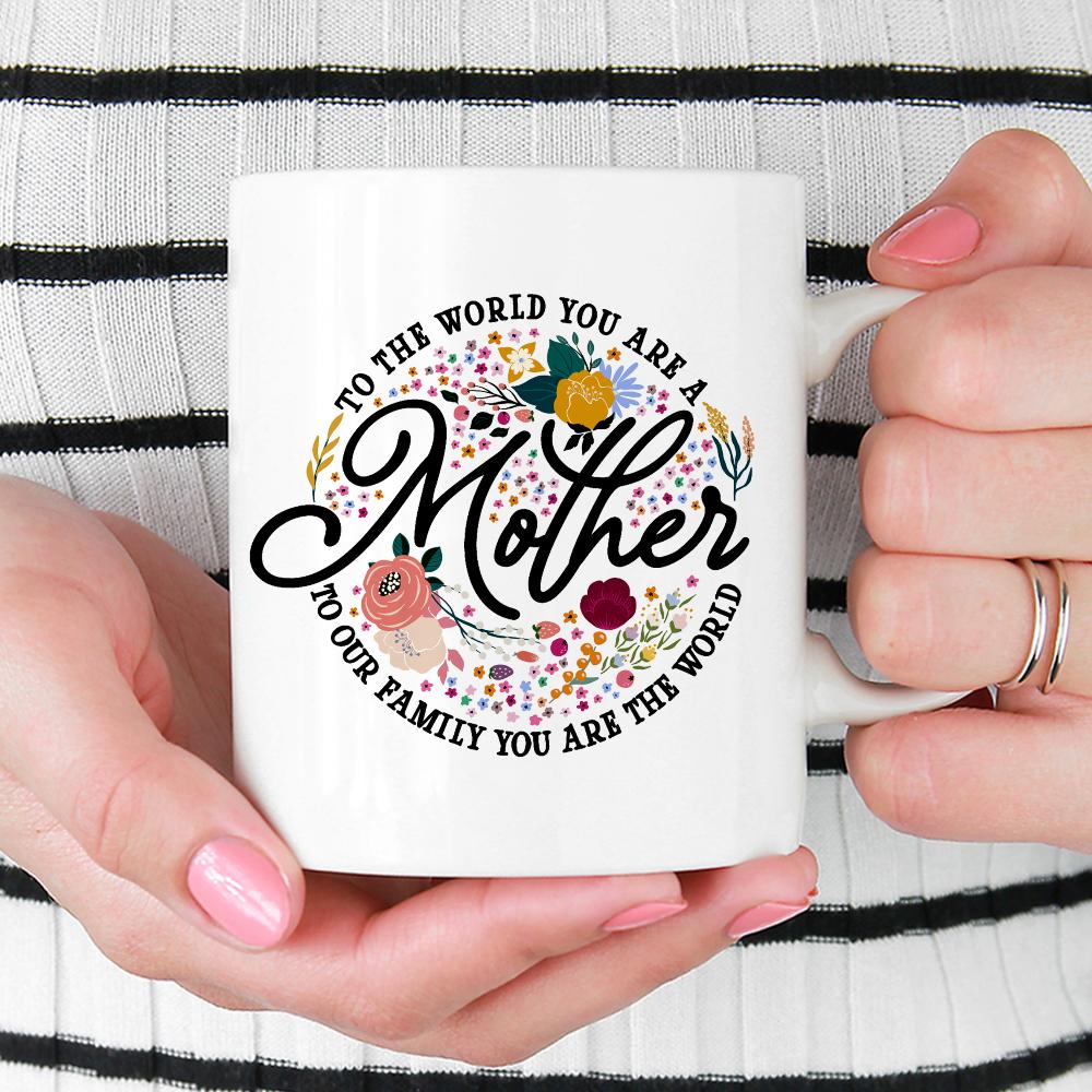 To The World You Are a Mother Mug held by hands - Loftipop