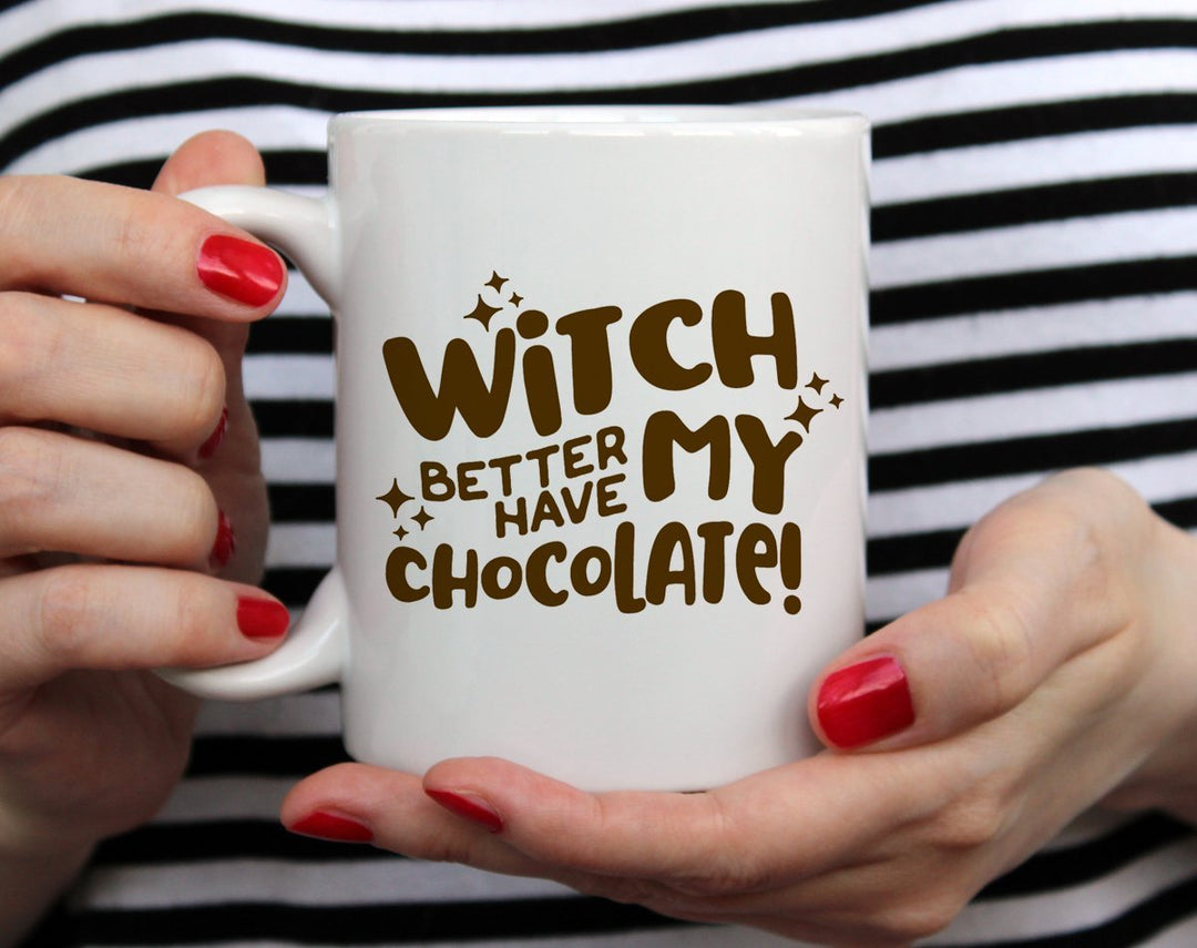 Witch Better Have My Chocolate Mug held by hands - Loftipop