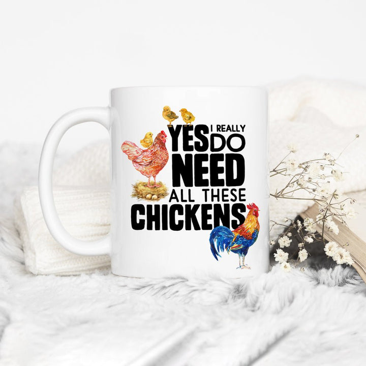 Yes I Really Do Need All These Chickens Mug - Loftipop