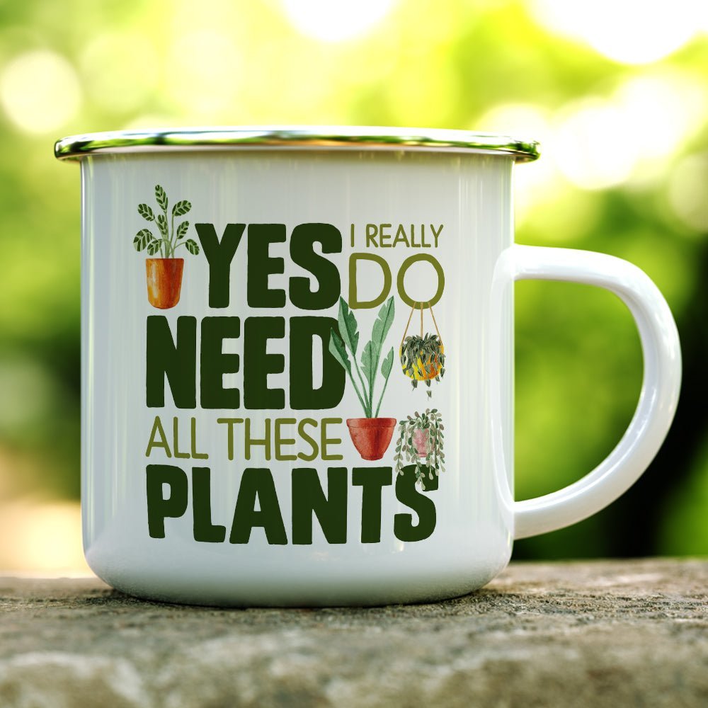 Yes I Really Do Need All These Plants Camp Mug - Loftipop