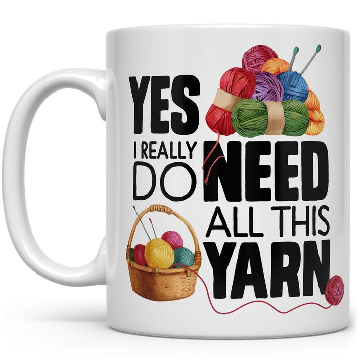Yes I Really Do Need All This Yarn Mug with pictures of yarn- Loftipop