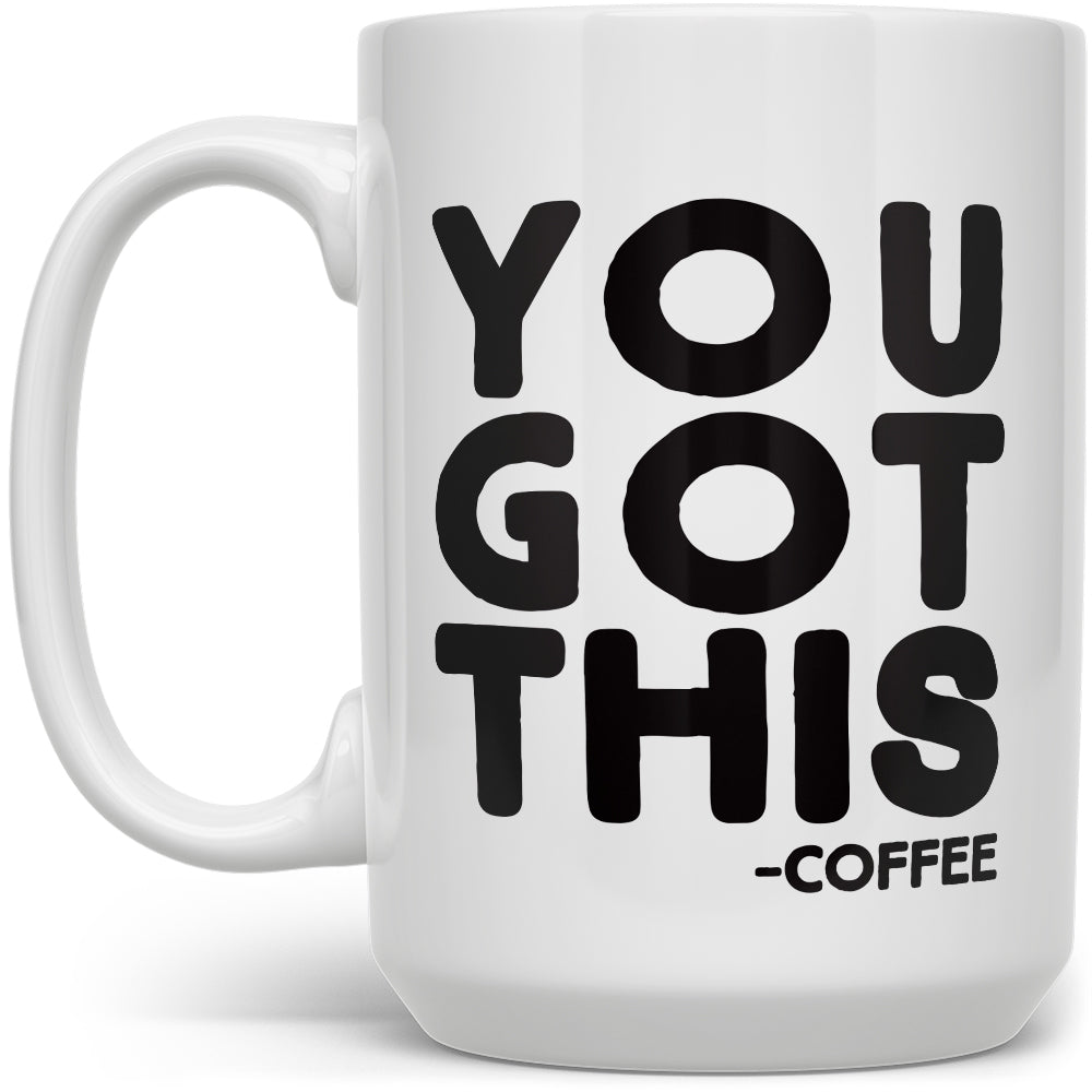 You Got This Coffee Mug - Loftipop